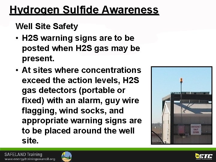 Hydrogen Sulfide Awareness Well Site Safety • H 2 S warning signs are to