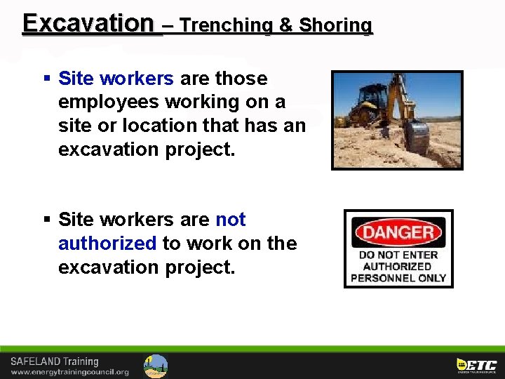 Excavation – Trenching & Shoring § Site workers are those employees working on a