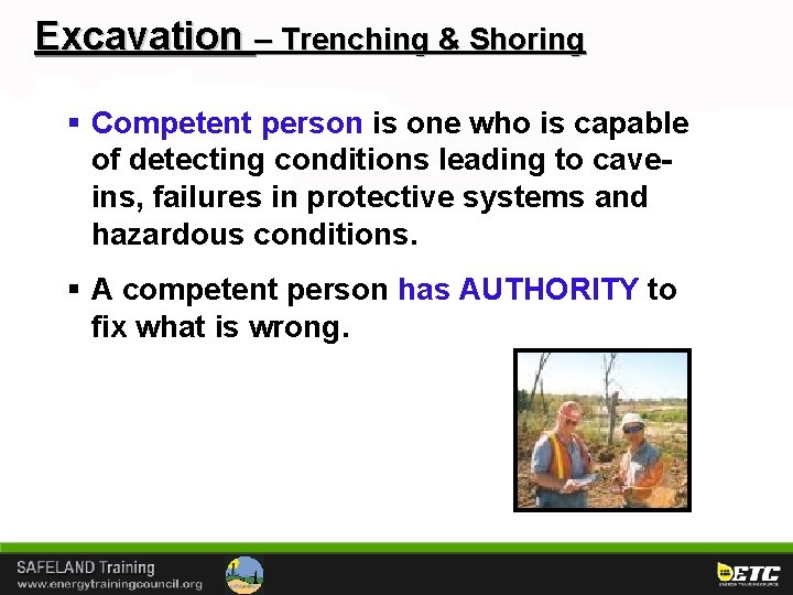 Excavation – Trenching & Shoring § Competent person is one who is capable of