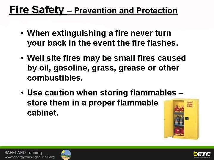 Fire Safety – Prevention and Protection • When extinguishing a fire never turn your