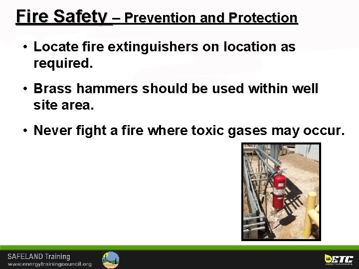 Fire Safety – Prevention and Protection • Locate fire extinguishers on location as required.