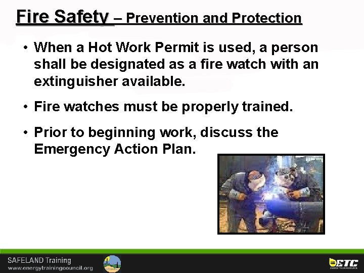 Fire Safety – Prevention and Protection • When a Hot Work Permit is used,