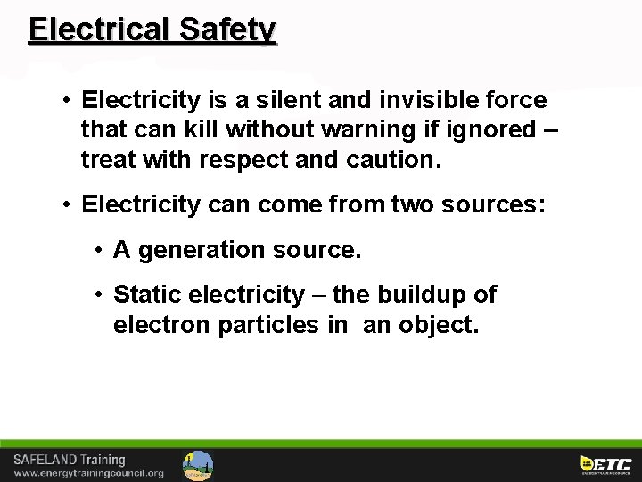 Electrical Safety • Electricity is a silent and invisible force that can kill without