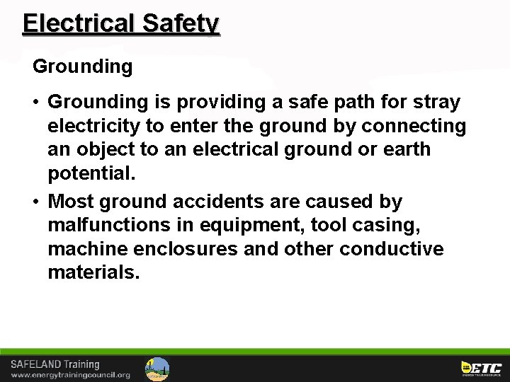 Electrical Safety Grounding • Grounding is providing a safe path for stray electricity to