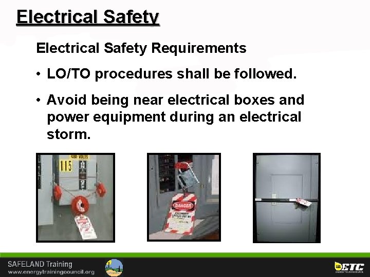 Electrical Safety Requirements • LO/TO procedures shall be followed. • Avoid being near electrical