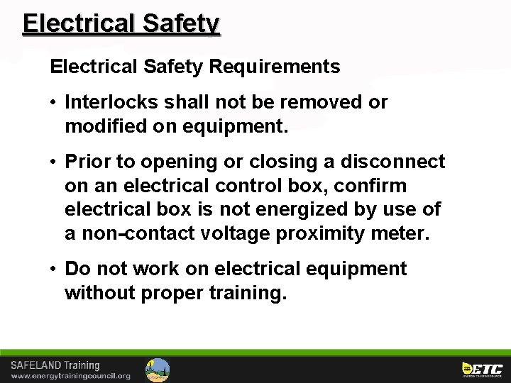 Electrical Safety Requirements • Interlocks shall not be removed or modified on equipment. •