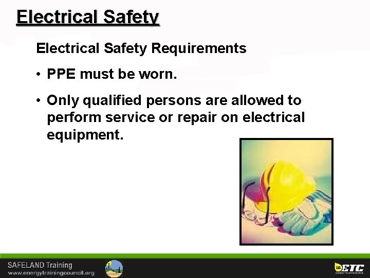 Electrical Safety Requirements • PPE must be worn. • Only qualified persons are allowed