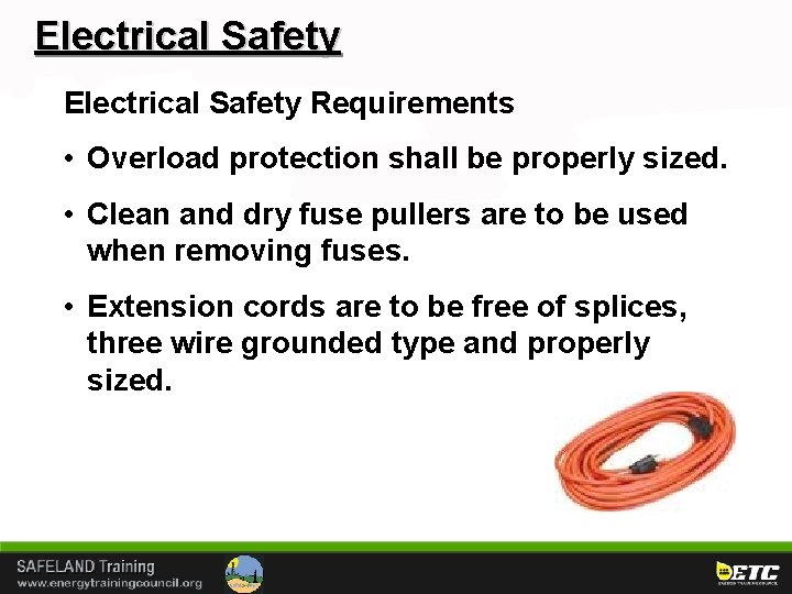 Electrical Safety Requirements • Overload protection shall be properly sized. • Clean and dry