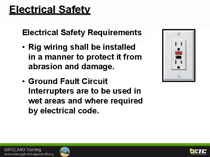 Electrical Safety Requirements • Rig wiring shall be installed in a manner to protect