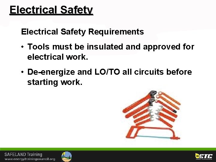 Electrical Safety Requirements • Tools must be insulated and approved for electrical work. •