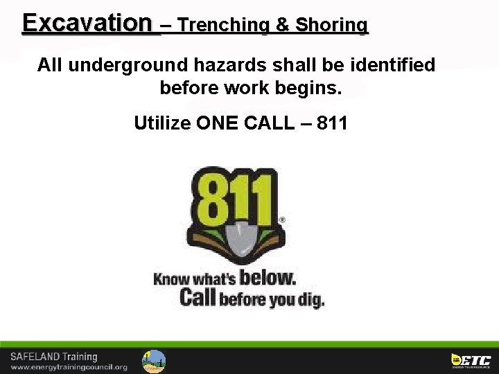 Excavation – Trenching & Shoring All underground hazards shall be identified before work begins.