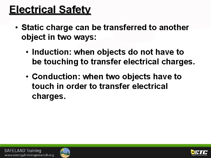 Electrical Safety • Static charge can be transferred to another object in two ways: