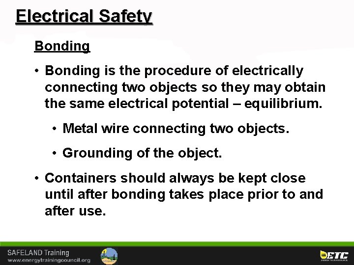 Electrical Safety Bonding • Bonding is the procedure of electrically connecting two objects so