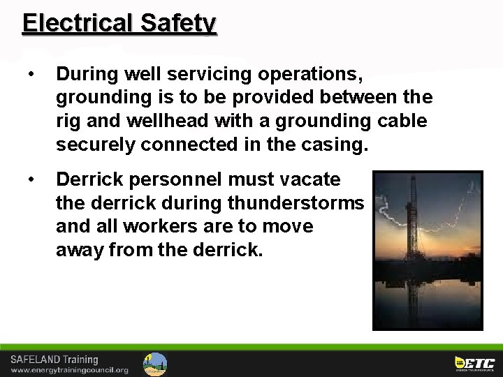Electrical Safety • During well servicing operations, grounding is to be provided between the