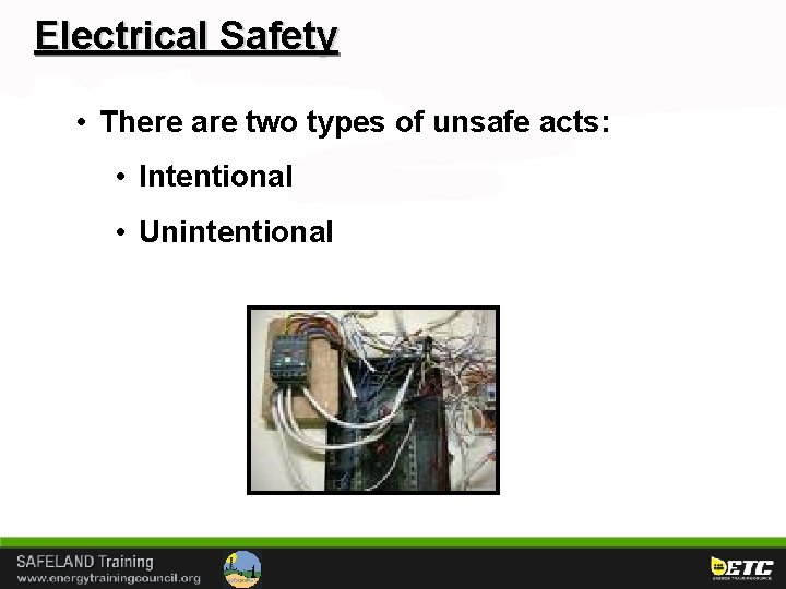 Electrical Safety • There are two types of unsafe acts: • Intentional • Unintentional