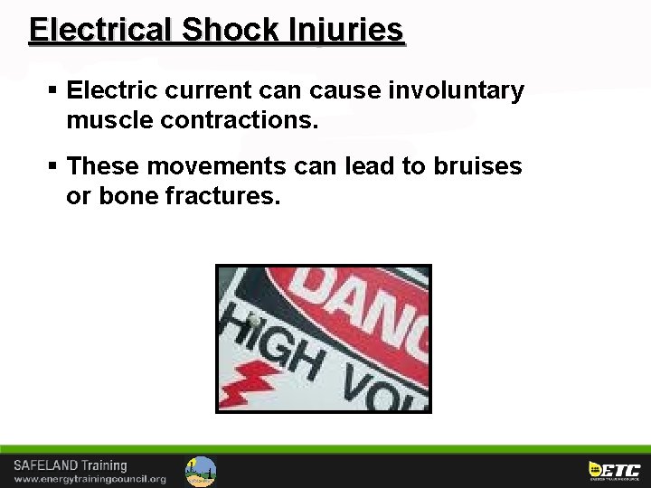 Electrical Shock Injuries § Electric current can cause involuntary muscle contractions. § These movements