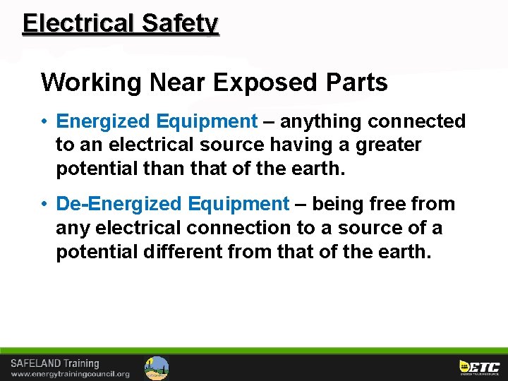 Electrical Safety Working Near Exposed Parts • Energized Equipment – anything connected to an