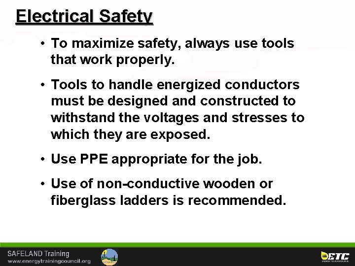 Electrical Safety • To maximize safety, always use tools that work properly. • Tools