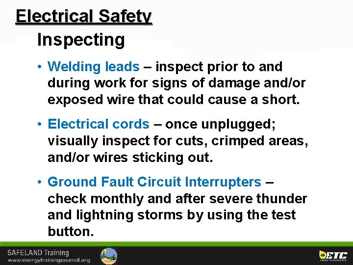 Electrical Safety Inspecting • Welding leads – inspect prior to and during work for