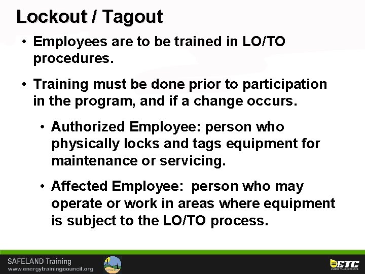 Lockout / Tagout • Employees are to be trained in LO/TO procedures. • Training