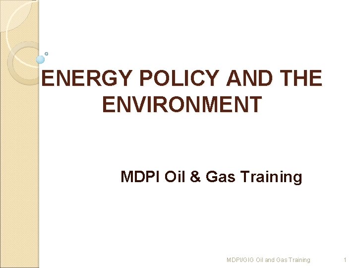 ENERGY POLICY AND THE ENVIRONMENT MDPI Oil & Gas Training MDPI/GIG Oil and Gas