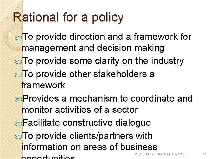 Rational for a policy To provide direction and a framework for management and decision