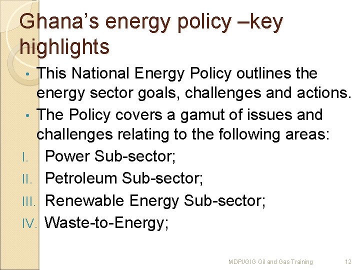 Ghana’s energy policy –key highlights This National Energy Policy outlines the energy sector goals,