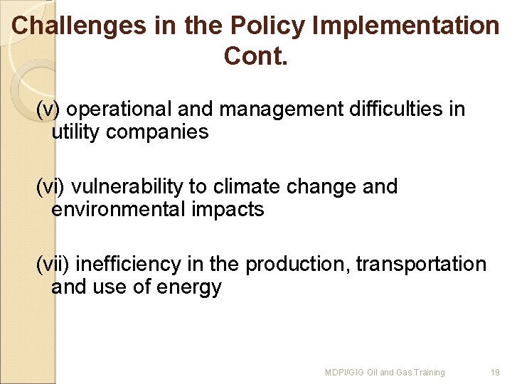 Challenges in the Policy Implementation Cont. (v) operational and management difficulties in utility companies