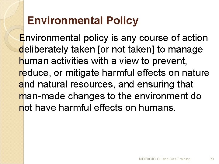 Environmental Policy Environmental policy is any course of action deliberately taken [or not taken]