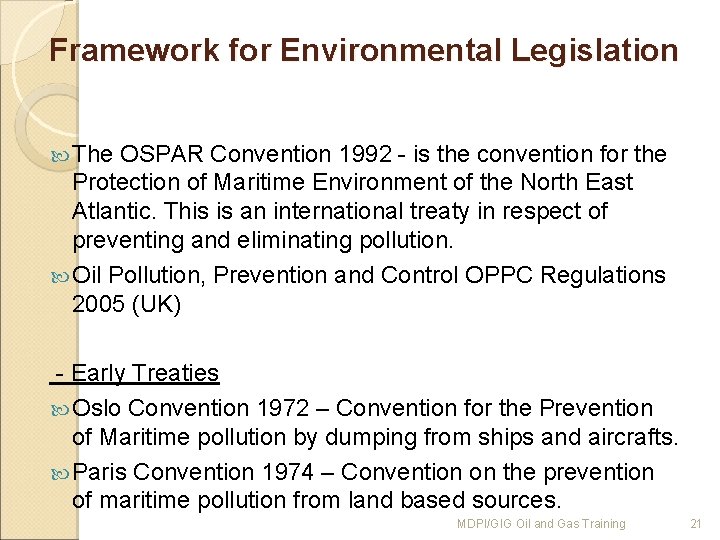 Framework for Environmental Legislation The OSPAR Convention 1992 - is the convention for the