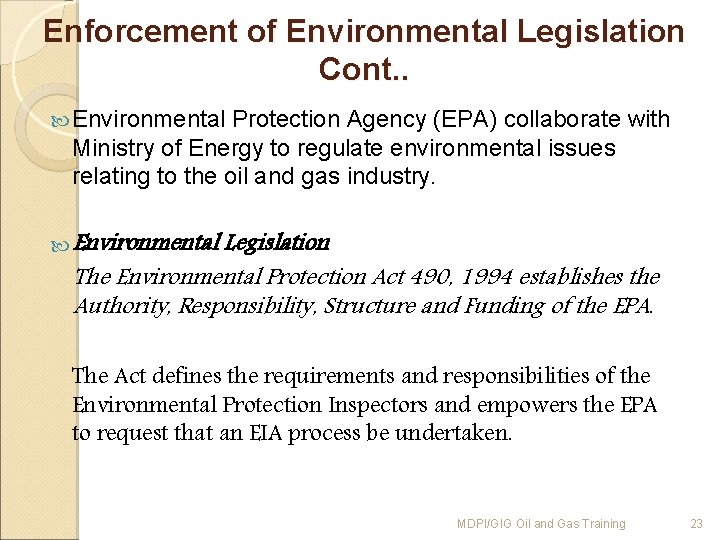 Enforcement of Environmental Legislation Cont. . Environmental Protection Agency (EPA) collaborate with Ministry of