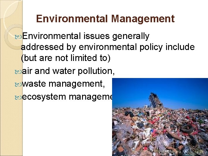 Environmental Management Environmental issues generally addressed by environmental policy include (but are not limited