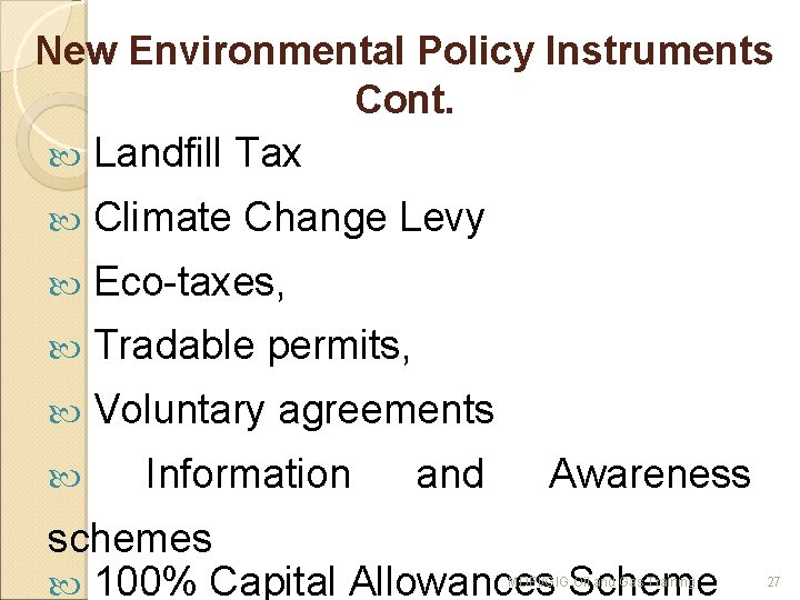 New Environmental Policy Instruments Cont. Landfill Tax Climate Change Levy Eco-taxes, Tradable permits, Voluntary