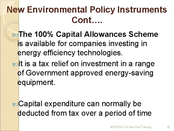 New Environmental Policy Instruments Cont…. The 100% Capital Allowances Scheme is available for companies