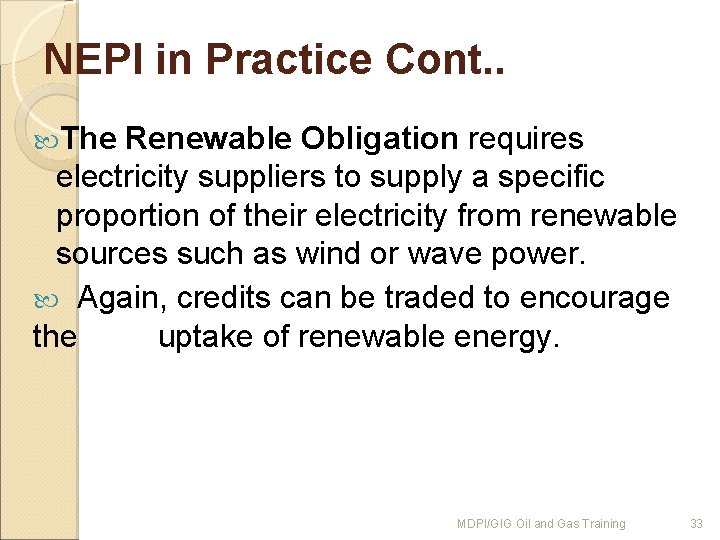 NEPI in Practice Cont. . The Renewable Obligation requires electricity suppliers to supply a