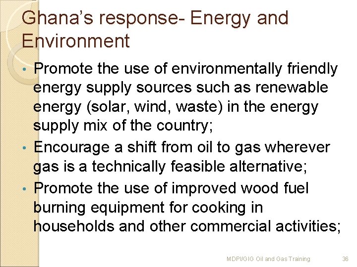Ghana’s response- Energy and Environment Promote the use of environmentally friendly energy supply sources