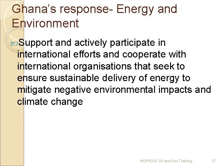 Ghana’s response- Energy and Environment Support and actively participate in international efforts and cooperate