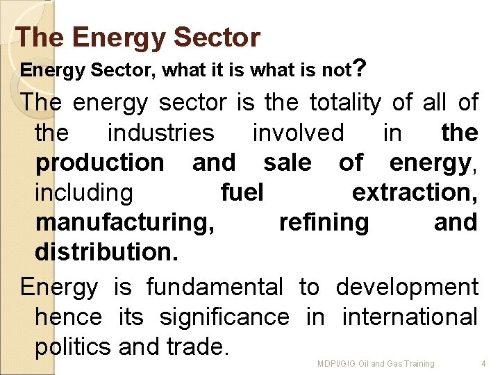 The Energy Sector, what it is what is not? The energy sector is the