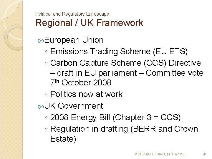 Political and Regulatory Landscape Regional / UK Framework European Union ◦ Emissions Trading Scheme