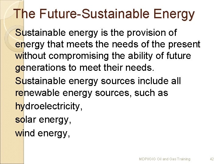 The Future-Sustainable Energy Sustainable energy is the provision of energy that meets the needs