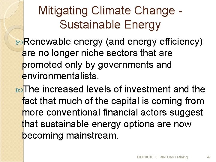 Mitigating Climate Change - Sustainable Energy Renewable energy (and energy efficiency) are no longer