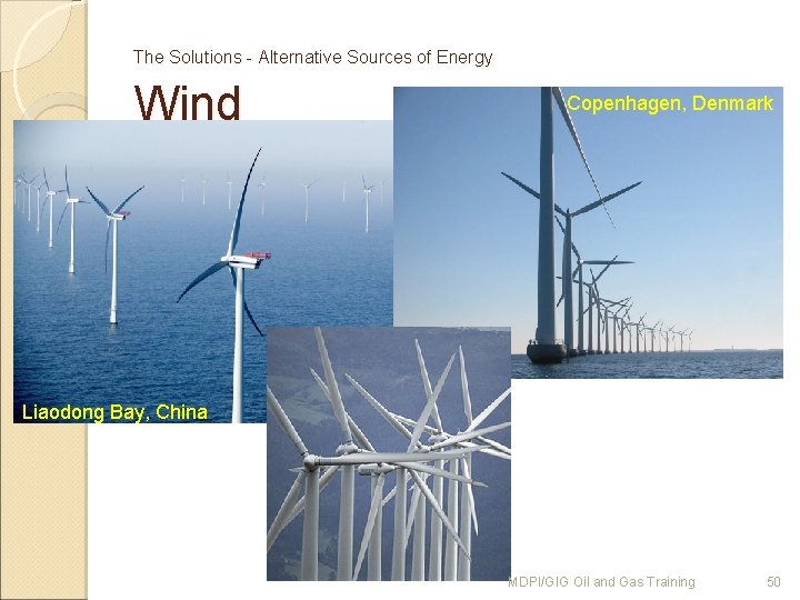The Solutions - Alternative Sources of Energy Wind Copenhagen, Denmark Liaodong Bay, China MDPI/GIG