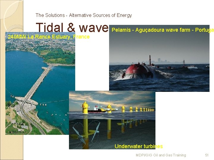 The Solutions - Alternative Sources of Energy Tidal & wave Pelamis - Aguçadoura wave