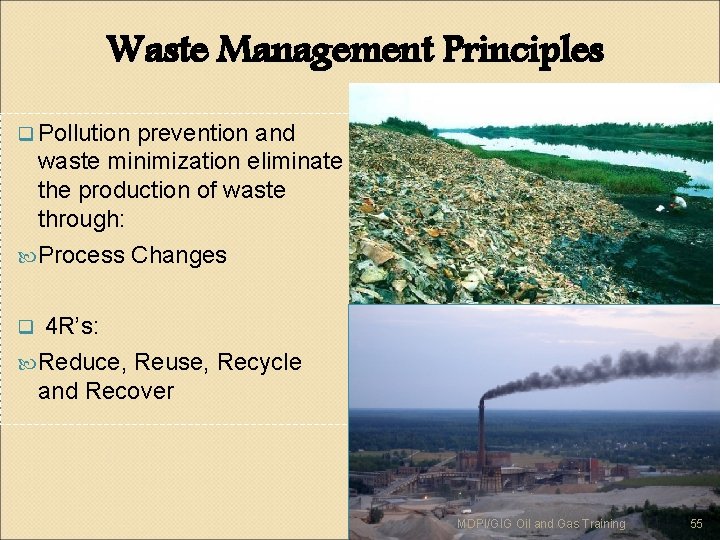 Waste Management Principles q Pollution prevention and waste minimization eliminate the production of waste
