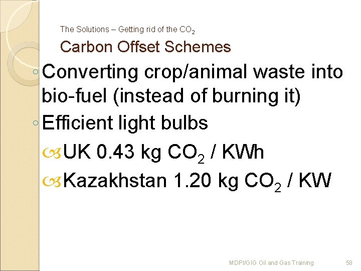 The Solutions – Getting rid of the CO 2 Carbon Offset Schemes ◦ Converting