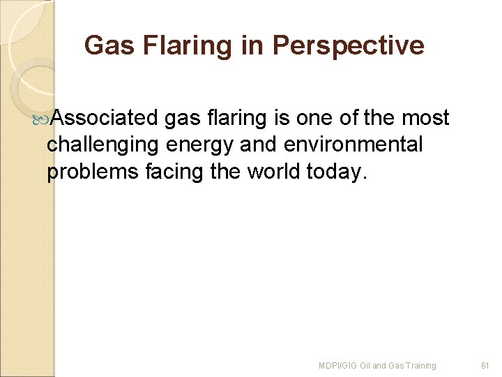 Gas Flaring in Perspective Associated gas flaring is one of the most challenging energy