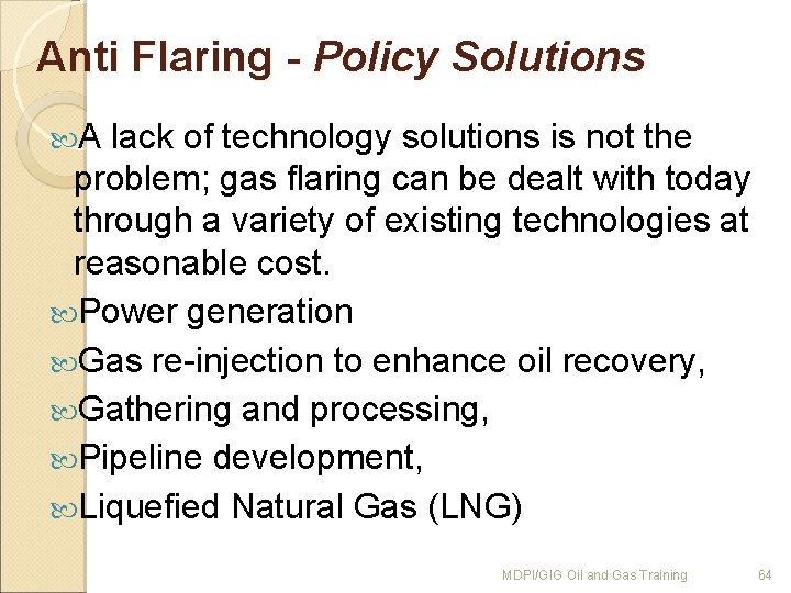 Anti Flaring - Policy Solutions A lack of technology solutions is not the problem;