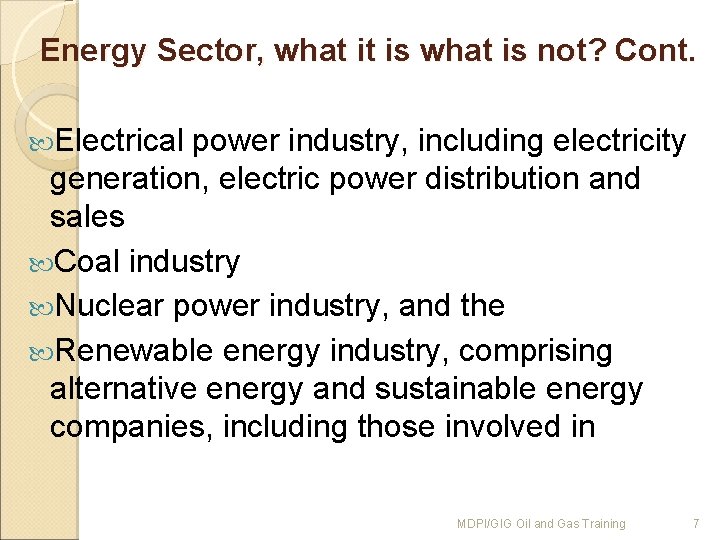 Energy Sector, what it is what is not? Cont. Electrical power industry, including electricity