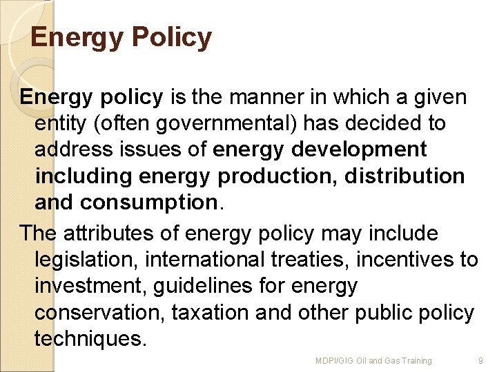 Energy Policy Energy policy is the manner in which a given entity (often governmental)