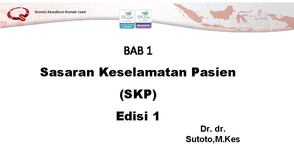 BAB 1 Sasaran Keselamatan Pasien (SKP) Edisi 1 Dr. dr. Sutoto, M. Kes 